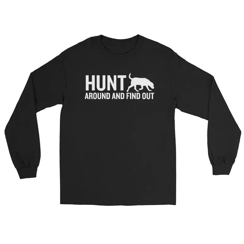 Hunt Around & Find Out – Long Sleeve Shirt